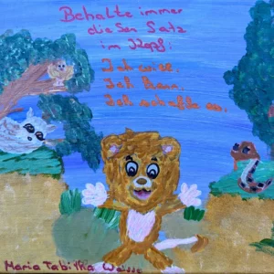 Ein Gemälde zeigt einen fröhlichen Löwen mit ausgestreckten Armen, umgeben von Tieren: einer Eule auf einem Ast und einer Schlange auf dem Boden. Bäume und Gras bilden eine natürliche Kulisse. Oben steht der deutsche Text „Behalt immer die...“, darunter weiterer Text.