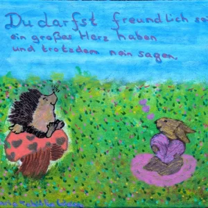 Illustration eines Igels und eines Vogels, die auf einem bunten, gepunkteten Grasfeld sitzen. Der deutsche Text oben lautet: „Du darfst freundlich sein, ein großes Herz haben und trotzdem ‚nein‘ sagen.“ © Maria Sibylle Lober.