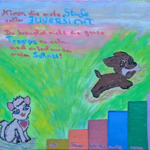 Ein farbenfrohes Gemälde zeigt eine fröhliche Katze und einen Hund vor einem grasbewachsenen Hintergrund. Die Szene zeigt eine Treppe in verschiedenen Farben mit deutschem Text, der Selbstvertrauen fördert und dazu auffordert, den ersten Schritt zu tun.