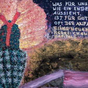 Ein farbenfrohes Gemälde eines blühenden Kaktus mit rosa und orangefarbenen Blütenblättern vor einem lebhaften Hintergrund zeigt den deutschen Text: „Was für uns wie ein Ende aussieht, ist für Gott oft der Anfang eines, großartigen Kapitels.“.